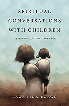 Ep. 38 - Dr. Lacy Finn Borgo - Encounter: Spiritual Conversations With Children